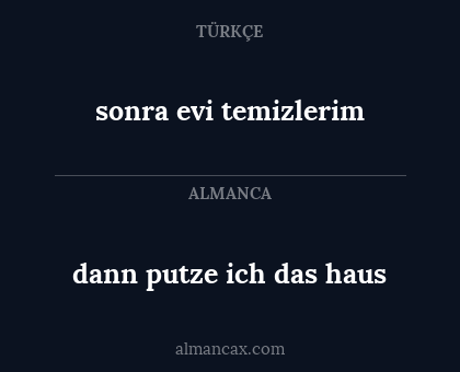 dann putze ich das haus - sonra evi temizlerim