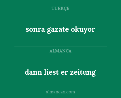 dann liest er zeitung - sonra gazate okuyor