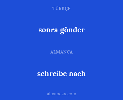 sonra gönder - schreibe nach
