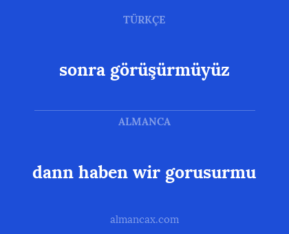 sonra görüşürmüyüz - dann haben wir gorusurmu
