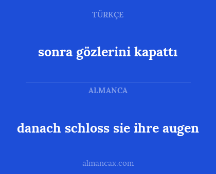 danach schloss sie ihre augen - sonra gözlerini kapattı