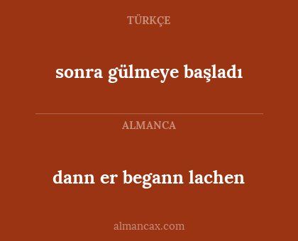 sonra gülmeye başladı - dann er begann lachen