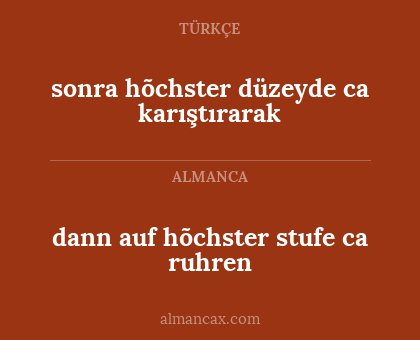 sonra hõchster düzeyde ca karıştırarak - dann auf hõchster stufe ca ruhren