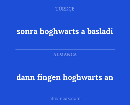 sonra hoghwarts a basladi - dann fingen hoghwarts an