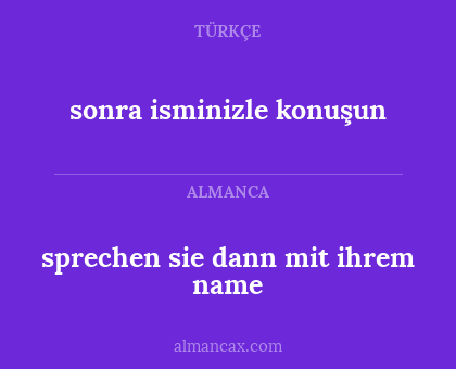 sprechen sie dann mit ihrem name - sonra isminizle konuşun