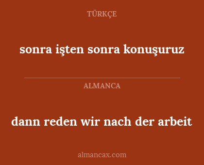 sonra işten sonra konuşuruz - dann reden wir nach der arbeit