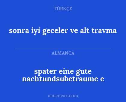 sonra iyi geceler ve alt travma - spater eine gute nachtundsubetraume e