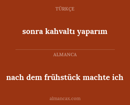 sonra kahvaltı yaparım - nach dem frühstück machte ich