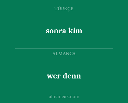 wer denn - sonra kim