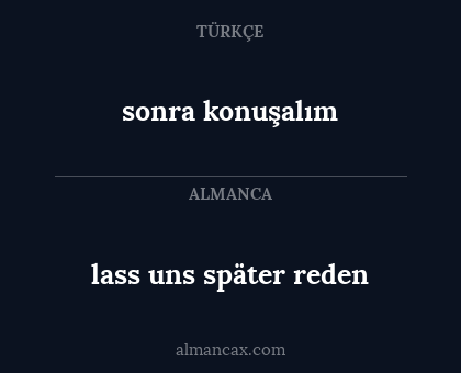 lass uns später reden - sonra konuşalım