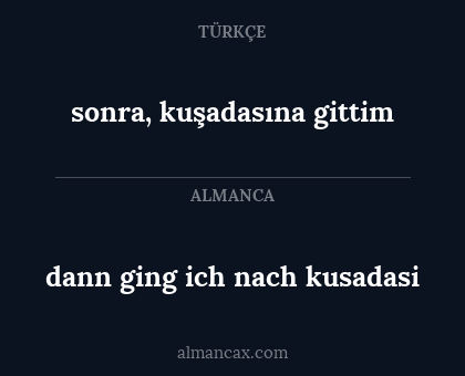 dann ging ich nach kusadasi - sonra, kuşadasına gittim