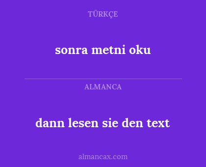 sonra metni oku - dann lesen sie den text