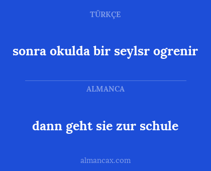 dann geht sie zur schule - sonra okulda bir seylsr ogrenir