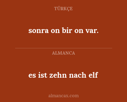 es ist zehn nach elf - sonra on bir on var.