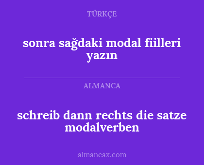 schreib dann rechts die satze modalverben - sonra sağdaki modal fiilleri yazın