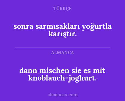 dann mischen sie es mit knoblauch-joghurt. - sonra sarmısakları yoğurtla karıştır.