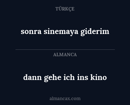 sonra sinemaya giderim - dann gehe ich ins kino