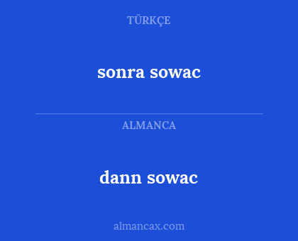 dann sowac - sonra sowac