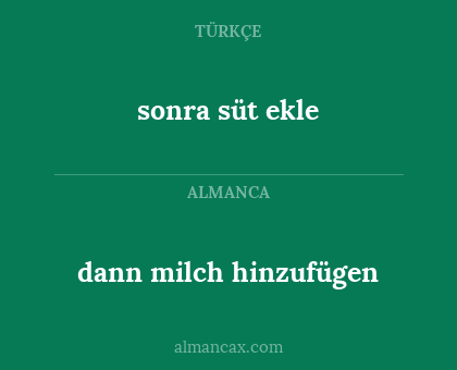 dann milch hinzufügen - sonra süt ekle