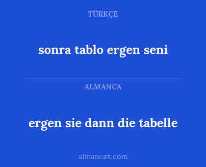 ergen sie dann die tabelle - sonra tablo ergen seni