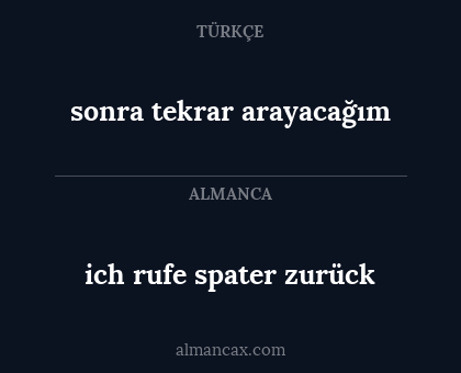 ich rufe spater zurück - sonra tekrar arayacağım