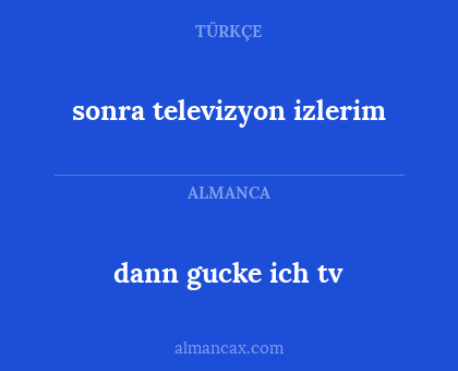 sonra televizyon izlerim - dann gucke ich tv