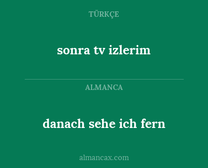 sonra tv izlerim - danach sehe ich fern