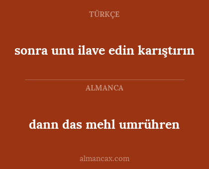 sonra unu ilave edin karıştırın - dann das mehl umrühren