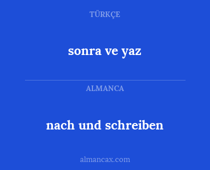 nach und schreiben - sonra ve yaz