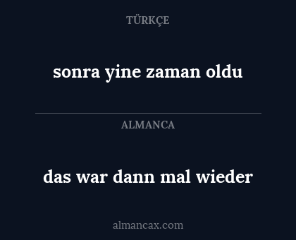 sonra yine zaman oldu - das war dann mal wieder