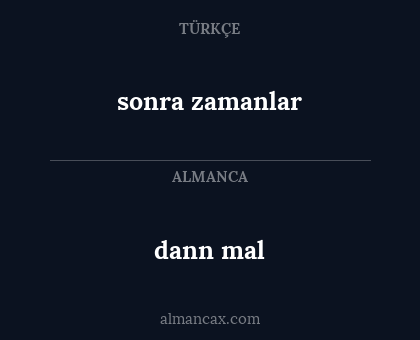 dann mal - sonra zamanlar