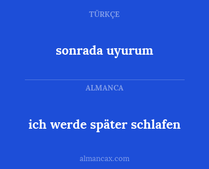 ich werde später schlafen - sonrada uyurum