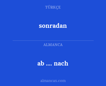 ab .... nach - sonradan