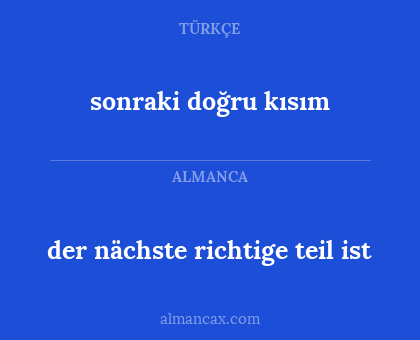 der nächste richtige teil ist - sonraki doğru kısım
