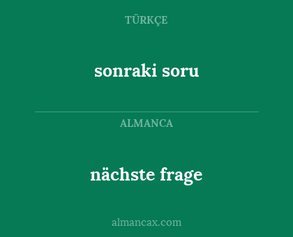 nächste frage - sonraki soru