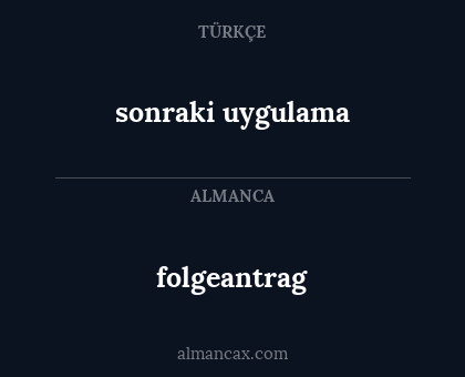 folgeantrag - sonraki uygulama