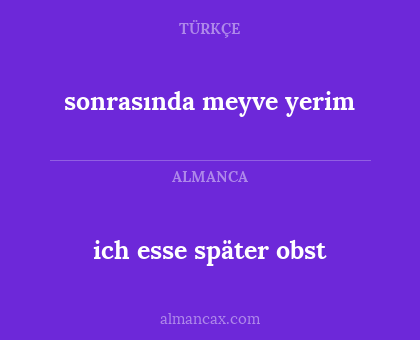 sonrasında meyve yerim - ich esse später obst