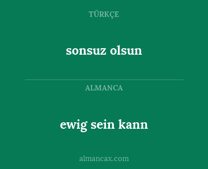 ewig sein kann - sonsuz olsun