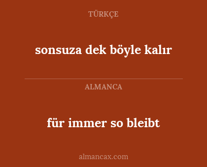 sonsuza dek böyle kalır - für immer so bleibt