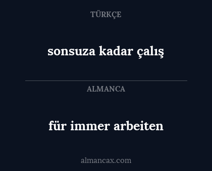 sonsuza kadar çalış - für immer arbeiten