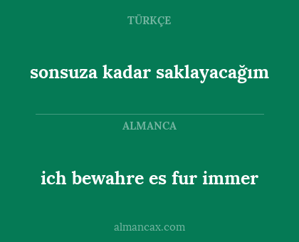 sonsuza kadar saklayacağım - ich bewahre es fur immer