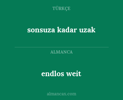 endlos weit - sonsuza kadar uzak