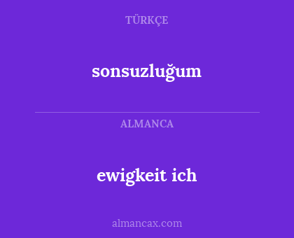 sonsuzluğum - ewigkeit ich