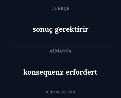 sonuç gerektirir - konsequenz erfordert
