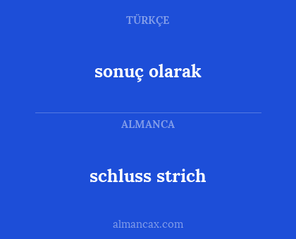 schluss strich - sonuç olarak