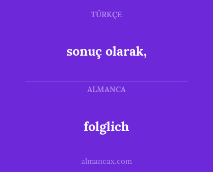 sonuç olarak, - folglich