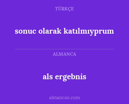 sonuc olarak katılmıyprum - als ergebnis