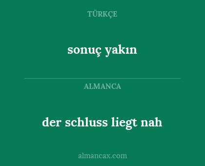 der schluss liegt nah - sonuç yakın