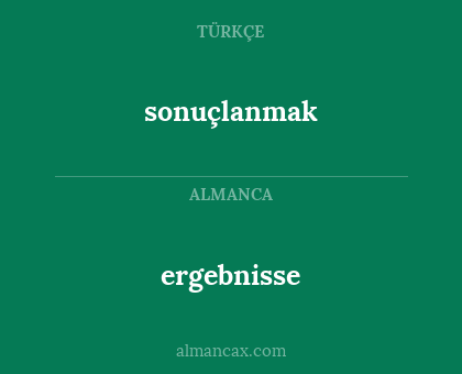 sonuçlanmak - ergebnisse