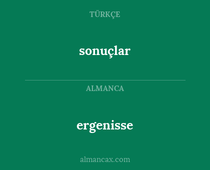 ergenisse - sonuçlar
